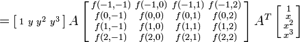 =

\left A
\left[\begin{smallmatrix}
  f  & f  & f  & f \\
  f  & f  & f  & f \\
  f  & f  & f  & f \\
  f  & f  & f  & f 
\end{smallmatrix}\right]
A^T
\left[\begin{smallmatrix}  
 1 \\ x \\ x^2 \\ x^3
 \end{smallmatrix}\right]
