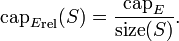  {\text{cap}_E}_\text{rel}=\frac{\text{cap}_E}{\text{size}}. 