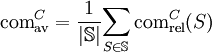 \text{com}^C_\text{av}=\frac{1}{|\mathbb{S}|}{\sum_{S\in\mathbb{S}}\text{com}^C_\text{rel}}