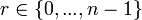 r \in \left\{0,...,n-1\right\}