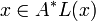 x \in A^{\ast} L