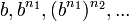 b, b^{n_1},^{n_2},...