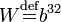 W\stackrel{\mathrm{def}}{=}b^{32}