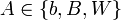 A \in \left\{b,B,W\right\}\,