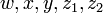 w,x,y,z_1,z_2\,