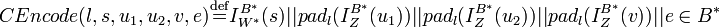 CEncode \stackrel{\mathrm{def}}{=}I_{W^{\ast}}^{B^{\ast}}||pad_l)||pad_l)||pad_l)||e \in B^{\ast}