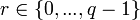 r \in \left\{ 0,...,q-1 \right\}