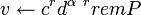 v \leftarrow c^r d^{\alpha\ r} rem P\,