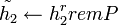 \tilde{h_2} \leftarrow h_2^r rem P