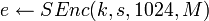 e \leftarrow SEnc
