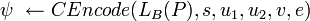 \psi\ \leftarrow CEncode,s,u_1,u_2,v,e)