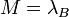 M=\lambda_B \,