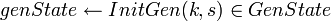 genState \leftarrow InitGen \in GenState