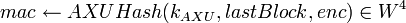 mac \leftarrow AXUHash \in W^4