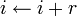 i \leftarrow i+r