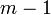 m-1\,