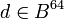 d \in B^{64}