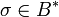 \sigma \in B^{\ast}\,