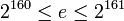 2^{160} \le e \le 2^{161}