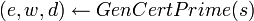  \leftarrow GenCertPrime\,