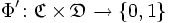 \Phi^\prime\colon \mathfrak{C} \times \mathfrak{D} \rightarrow \{ 0, 1 \}
