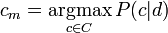 c_m = \underset{c \in C}{\operatorname{argmax}} \, P