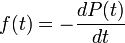  f = - \frac{d P}{dt} 