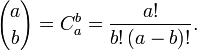 {a\choose b} = C_a^b = \frac{a!}{b!\left!}.