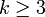 k\geq 3