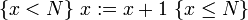 \{x < N \}\ x:=x+1\ \{x \leq N\}\ \!