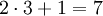 2\cdot 3+1=7