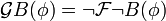 \mathcal{G}B=\neg\mathcal{F}\neg B