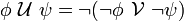 \phi ~\mathcal{U}~ \psi = \neg