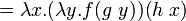 = \lambda x.)