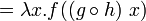 = \lambda x. f~x)