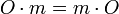 O \cdot m = m \cdot O