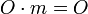 O \cdot m = O