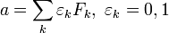 a = \sum_k \varepsilon_k F_k,\ \varepsilon_k = 0,1