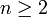 n\ge 2