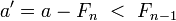 a'=a-F_n\ <\ F_{n-1}