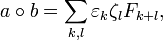 a\circ b = \sum_{k,l} \varepsilon_k \zeta_l F_{k+l},