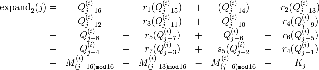 \begin{align}
\begin{array}{rccccccc}
\text{expand}_2 =& Q^{}_{j-16} &+& r_1}_{j-15}) &+&}_{j-14}) &+& r_2}_{j-13}) \\
+& Q^{}_{j-12} &+& r_3}_{j-11}) &+& Q^{}_{j-10}&+& r_4}_{j-9}) \\
+& Q^{}_{j-8} &+& r_5}_{j-7}) &+& Q^{}_{j-6} &+& r_6}_{j-5}) \\
+& Q^{}_{j-4} &+& r_7}_{j-3}) &+&s_5}_{j-2} &+& r_4}_{j-1}) \\
+& M^{}_{\mathtt{mod} 16} &+& M^{}_{\mathtt{mod} 16} &-& M^{}_{\mathtt{mod} 16} &+& K_j
\end{array}
\end{align}