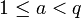 1\le a<q