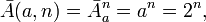 \bar{A}=\bar{A}_a^n=a^n=2^n,