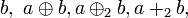 ~b, ~a \oplus b, a \oplus_2 b, a +_2 b, 